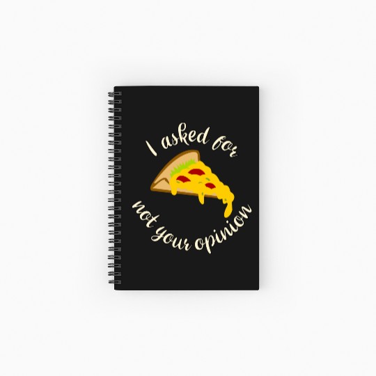 I asked for pizza not your opinion Spiral Notebooks   Ruled Line