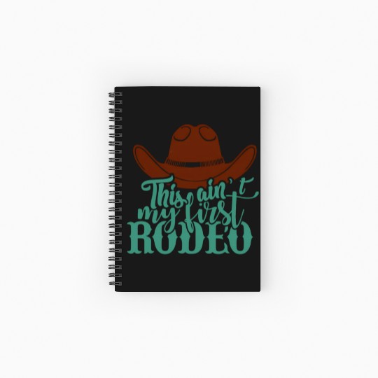 This Ain'T My First Rodeo Spiral Notebooks   Ruled Line
