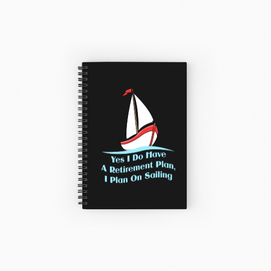 Yes I Do Have A Retirement Plan For Sailing Fan Spiral Notebooks   Ruled Line