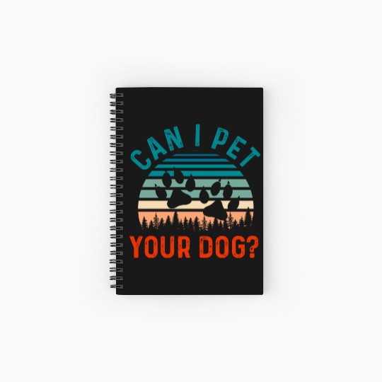 Can I Pet Your Dog Funny Dog Lover Spiral Notebooks   Ruled Line