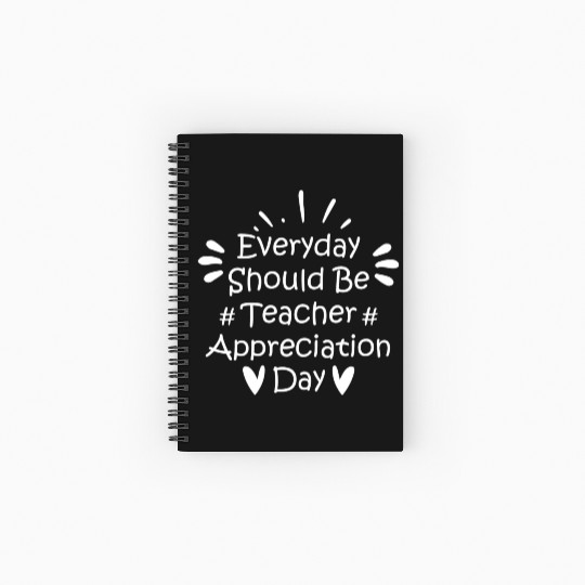 Everyday Should Be Teacher Appreciation Day Spiral Notebooks   Ruled Line