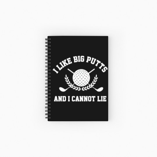 I Like Big Putts And I Cannot Lie Golfer Golf Spiral Notebooks   Ruled Line