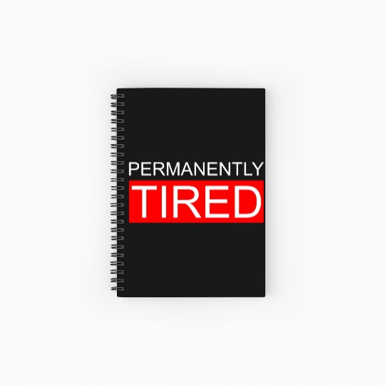 Permanently Tired Spiral Notebooks   Ruled Line
