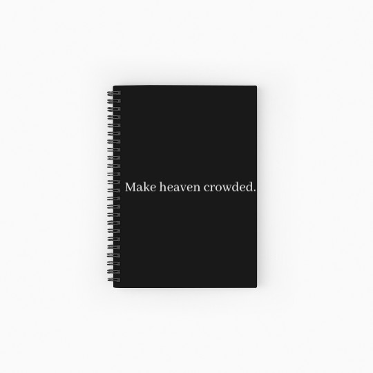 Make Heaven Crowded - Modern Christian Faith Inred Spiral Notebooks   Ruled Line