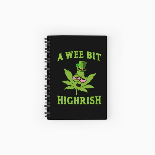 A Wee Bit Highrish 420 Weed Marijuana St Patric Spiral Notebooks   Ruled Line