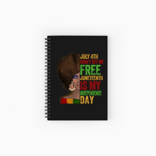 July 4Th Didnt Set Me Free Juneteenth Is My Indepe Spiral Notebooks   Ruled Line
