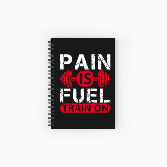 Pain is fuel train on Spiral Notebooks   Ruled Line Design Gym Workout