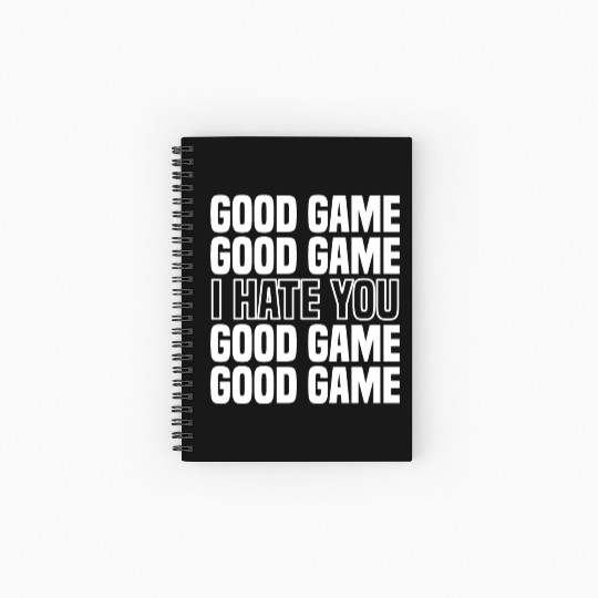 Good Game (I Hate You) Competitive Quote Spiral Notebooks   Ruled Line