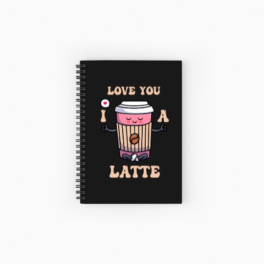 I Love You A Latte Couples Romance Spiral Notebooks   Ruled Line