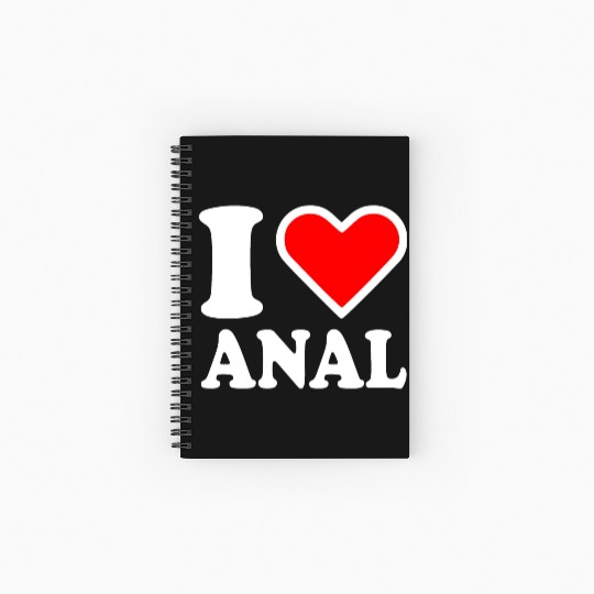 I love anal Spiral Notebooks   Ruled Line