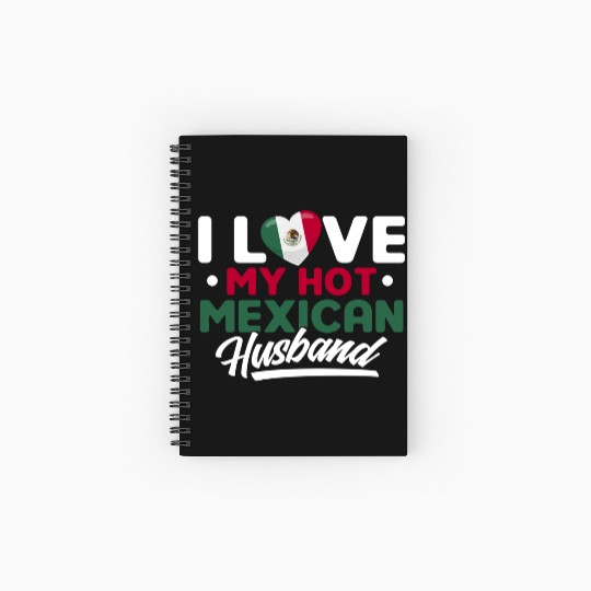 I Love My Hot Mexican Husband Proud Mexican Spiral Notebooks   Ruled Line