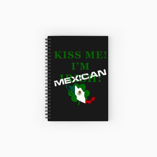 St Patrick’S “Kiss Me I’M Mexican ” Spiral Notebooks   Ruled Line