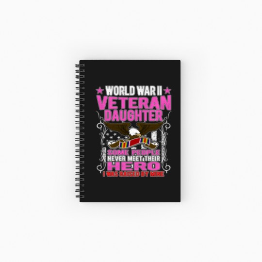 Proud World War 2 Veteran Daughter I Was Raised By Spiral Notebooks   Ruled Line