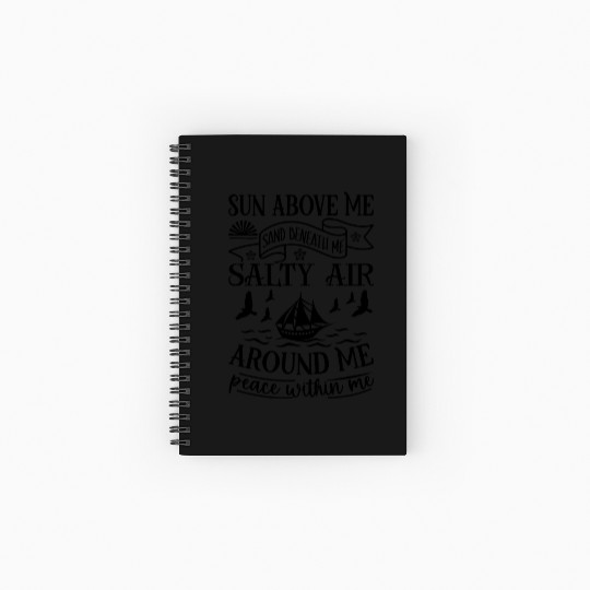 Sun above me sand beneath me salty air Spiral Notebooks   Ruled Line