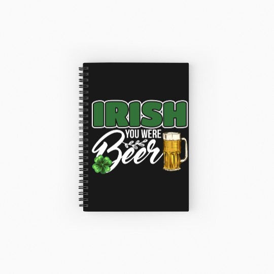 Irish You Were Beer Design For Beer Lover Spiral Notebooks   Ruled Line