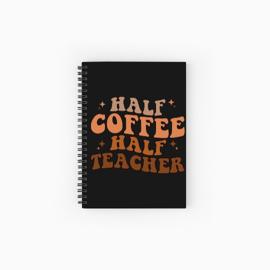 Half Coffee Half Teacher Spiral Notebooks   Ruled Line
