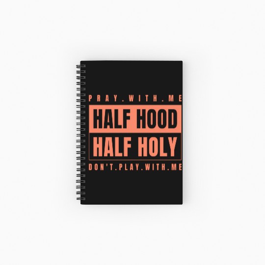 Half Hood Half Holy - Pray With Me Don'T Play Spiral Notebooks   Ruled Line