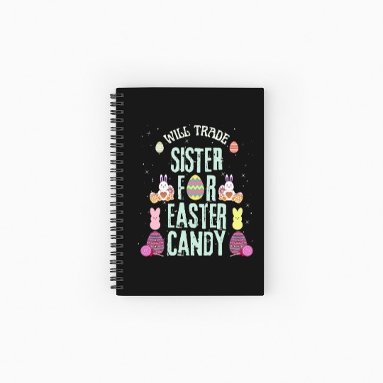 Will Trade Sister For Easter Candy Spiral Notebooks   Ruled Line