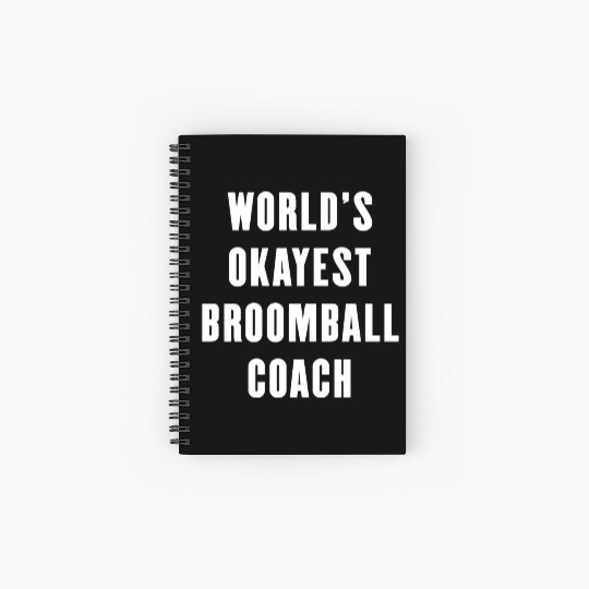 World s Okayest Broomball Coach Spiral Notebooks   Ruled Line