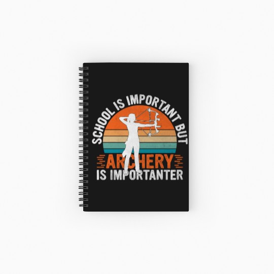 School Is Important But Archery Is Importanter - Spiral Notebooks   Ruled Line