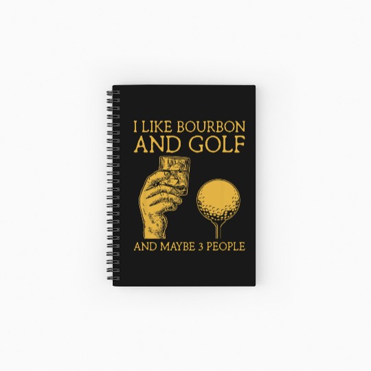 I Like Bourbon And Golf And Maybe 3 People I Like Spiral Notebooks   Ruled Line