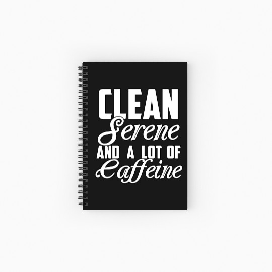 Clean Serene And A Lot Of Caffeine Funny Sarcastic Spiral Notebooks   Ruled Line