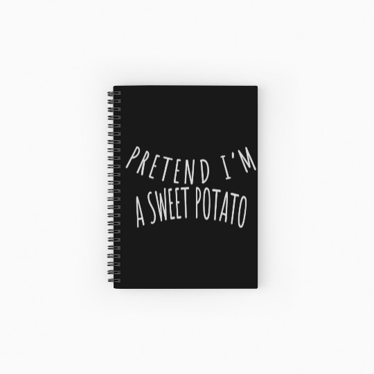 PRETEND I'M A SWEET POTATO Spiral Notebooks   Ruled Line