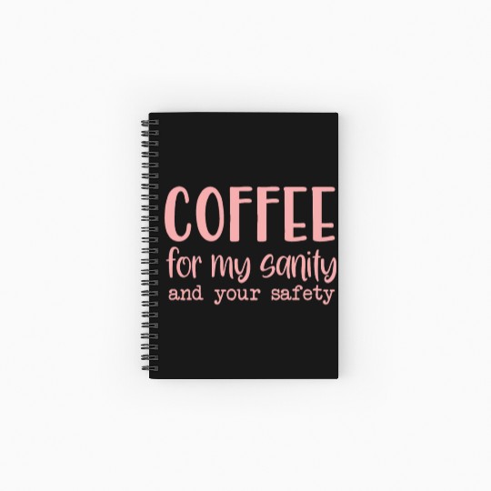 Coffee For My Sanity Coffee Lover Spiral Notebooks   Ruled Line