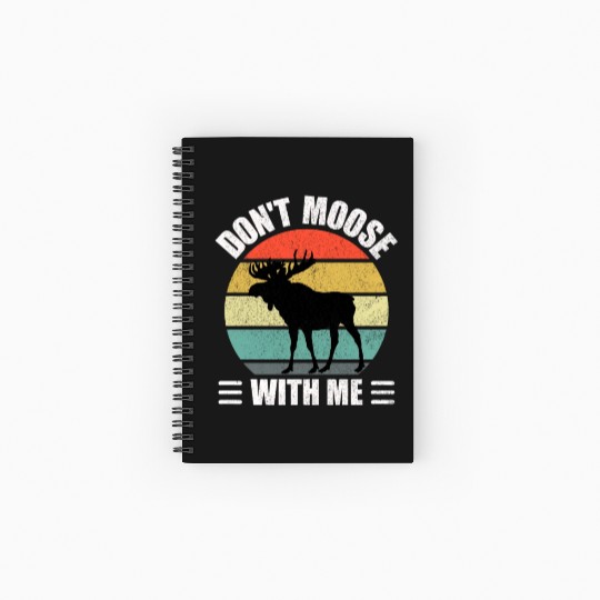 Don't Moose With Me Spiral Notebooks   Ruled Line