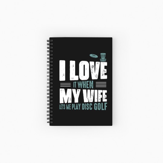 I Love It When My Wife Lets Me Play Disc Golf Fris Spiral Notebooks   Ruled Line