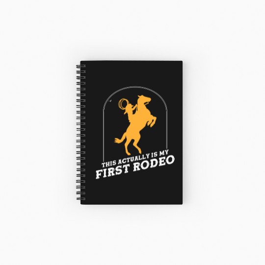 This Actually Is My First Rodeo Spiral Notebooks   Ruled Line