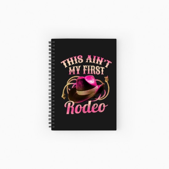This Ain't My First Rodeo Women Rodeo Cowboy Spiral Notebooks   Ruled Line
