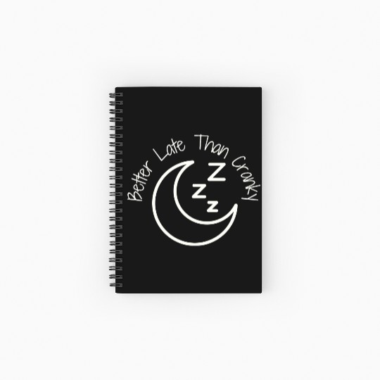 Better Late Than Cranky Spiral Notebooks   Ruled Line