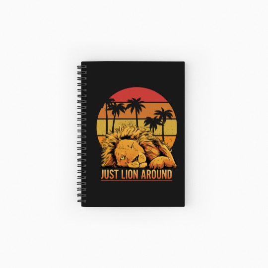Fun Just Lion Around Graphic For Lion Lovers Spiral Notebooks   Ruled Line