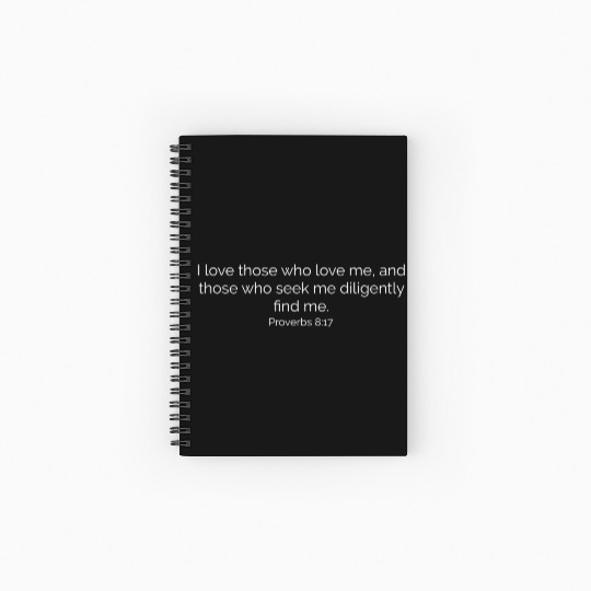 Proverbs 8:17 Bible verse Spiral Notebooks   Ruled Line