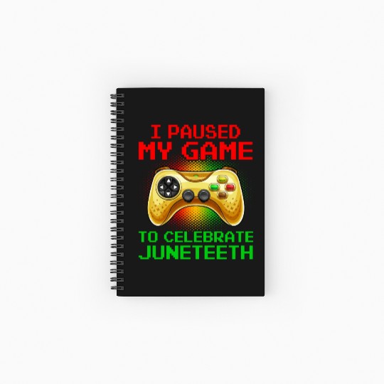 Juneteenth Gamer I Paused My Game To Celebrate Spiral Notebooks   Ruled Line