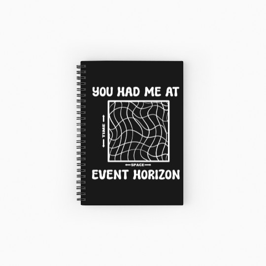 You Had Me At Event Horizon Science Professor Spiral Notebooks   Ruled Line