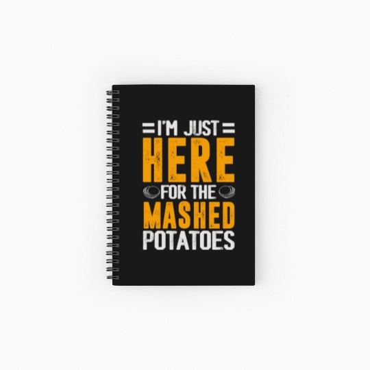I'm Just Here For The mashed potatoes Spiral Notebooks   Ruled Line