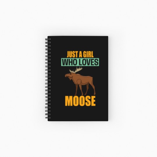 Just A Girl Who Loves Moose Spiral Notebooks   Ruled Line