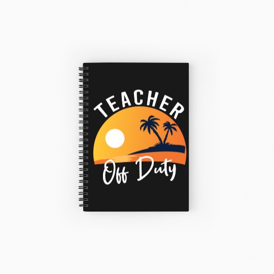 Teacher off Duty-Yellow Spiral Notebooks   Ruled Line