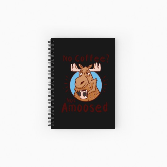 No Coffee Not Amoosed Moose Spiral Notebooks   Ruled Line