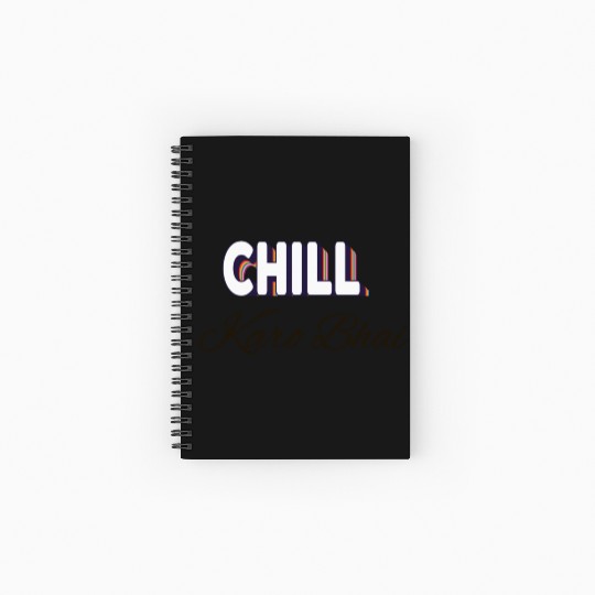 Chill karo bhai (urdu) ' Just chill my dear' Spiral Notebooks   Ruled Line