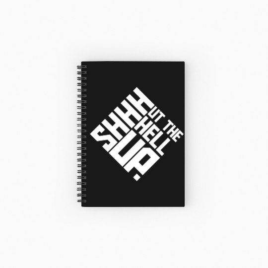 Shhh Shut The Hell Up Funny Sarcastic Joke Quote Spiral Notebooks   Ruled Line