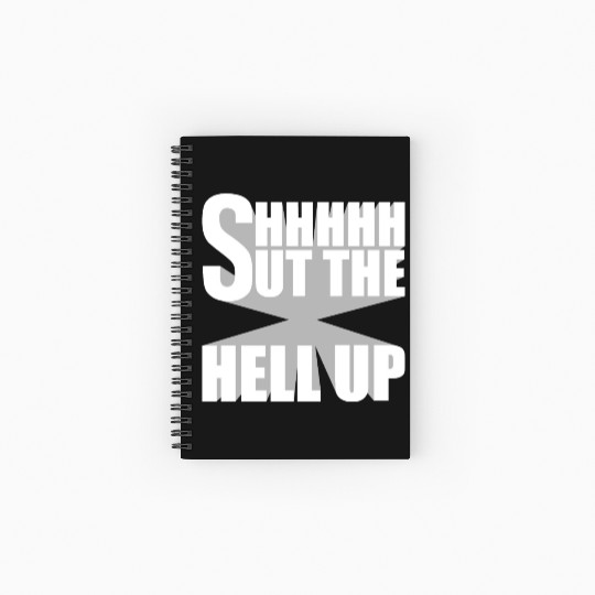 Shhh Shut The Hell Up Funny Sarcastic Joke Quote Spiral Notebooks   Ruled Line