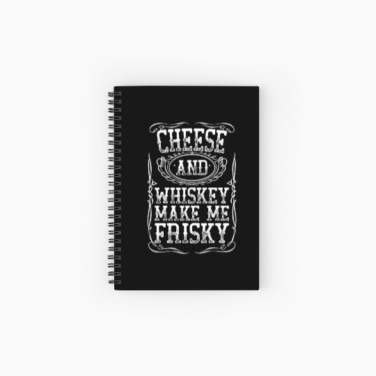Cheese And Whiskey Makes Me Frisky White Southern Spiral Notebooks   Ruled Line