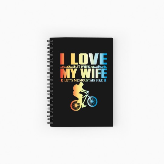 I Love It When My Wife Let Me Mountain Bike MTB Spiral Notebooks   Ruled Line