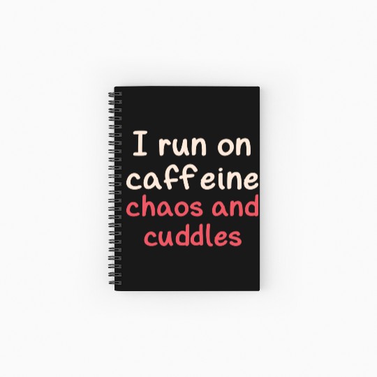 I run on caffeine chaos and cuddles Spiral Notebooks   Ruled Line