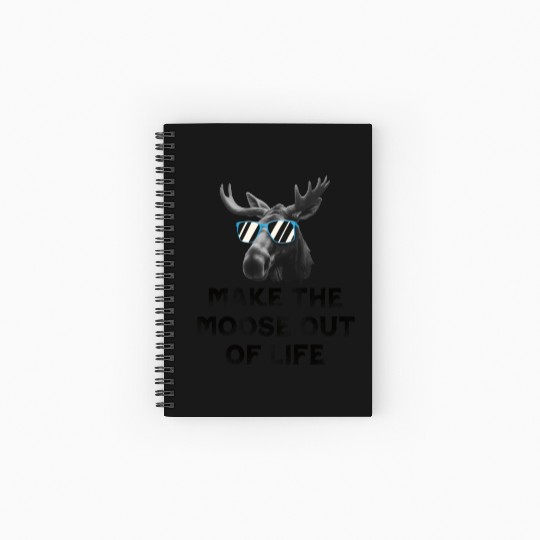 Make The Moose Out Of Life Cool Moose Spiral Notebooks   Ruled Line