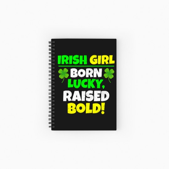 Born Lucky, Raised Bold Irish Girl St Patricks day Spiral Notebooks   Ruled Line