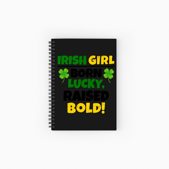 Born Lucky, Raised Bold Irish Girl St Patricks day Spiral Notebooks   Ruled Line